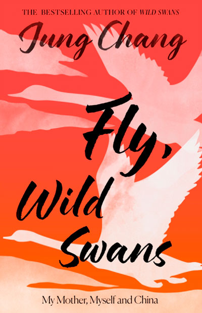 FLY WILD SWANS: MY MOTHER MYSELF AND CHINA