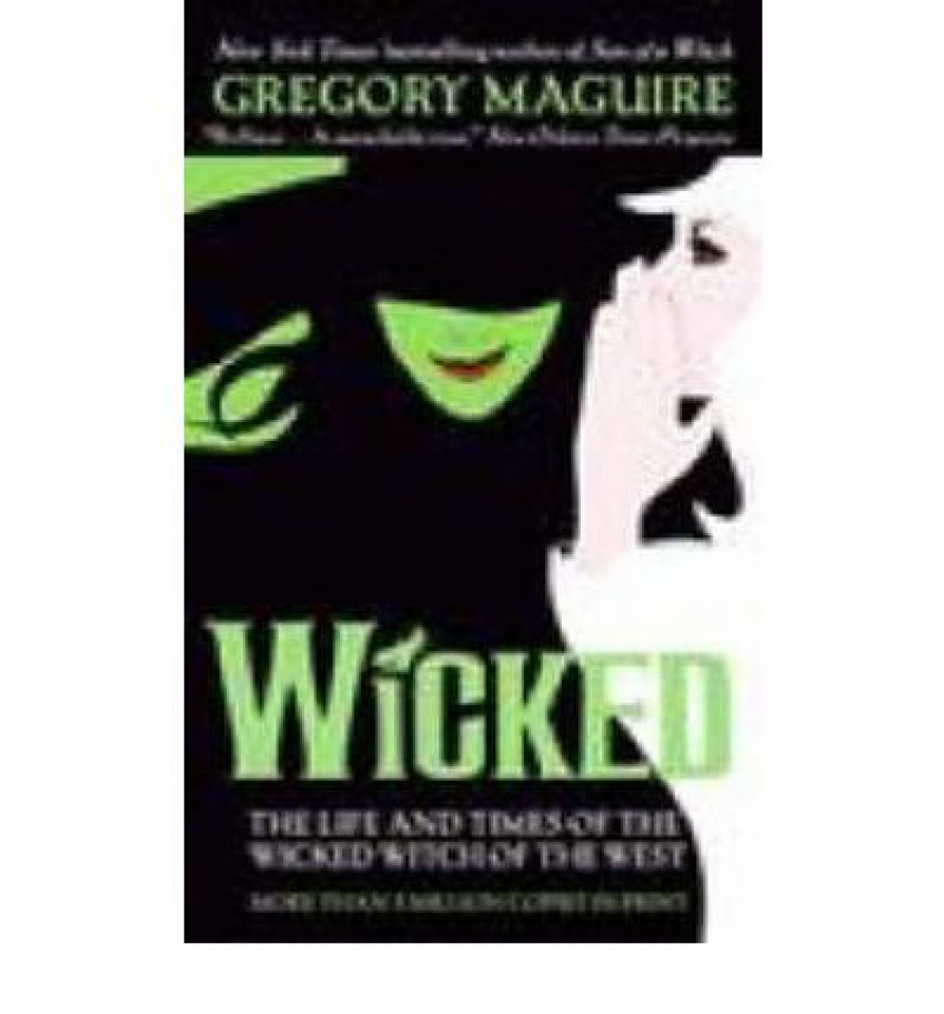 WICKED: THE LIFE AND TIMES OF THE WICKED WITCH OF THE WEST (WICKED YEARS)