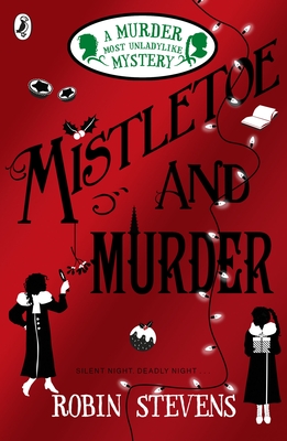 Mistletoe and Murder: A Murder Most Unladylike Mystery (Wells