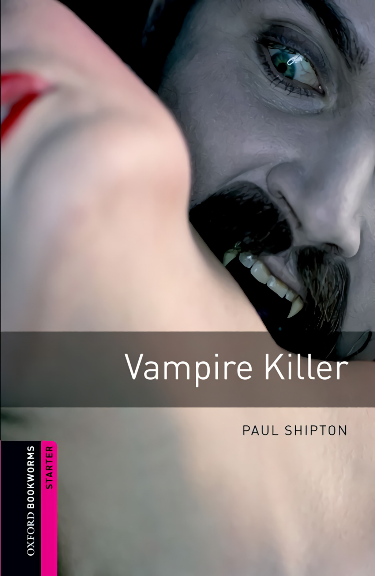 Oxford Bookworms. Starter: Vampire Killer Edition 08 - Shipton, Paul