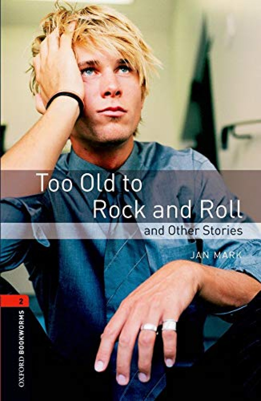 Oxford Bookworms. Stage 2: Too Old to Rock and Roll and Othe - Mark, Jan