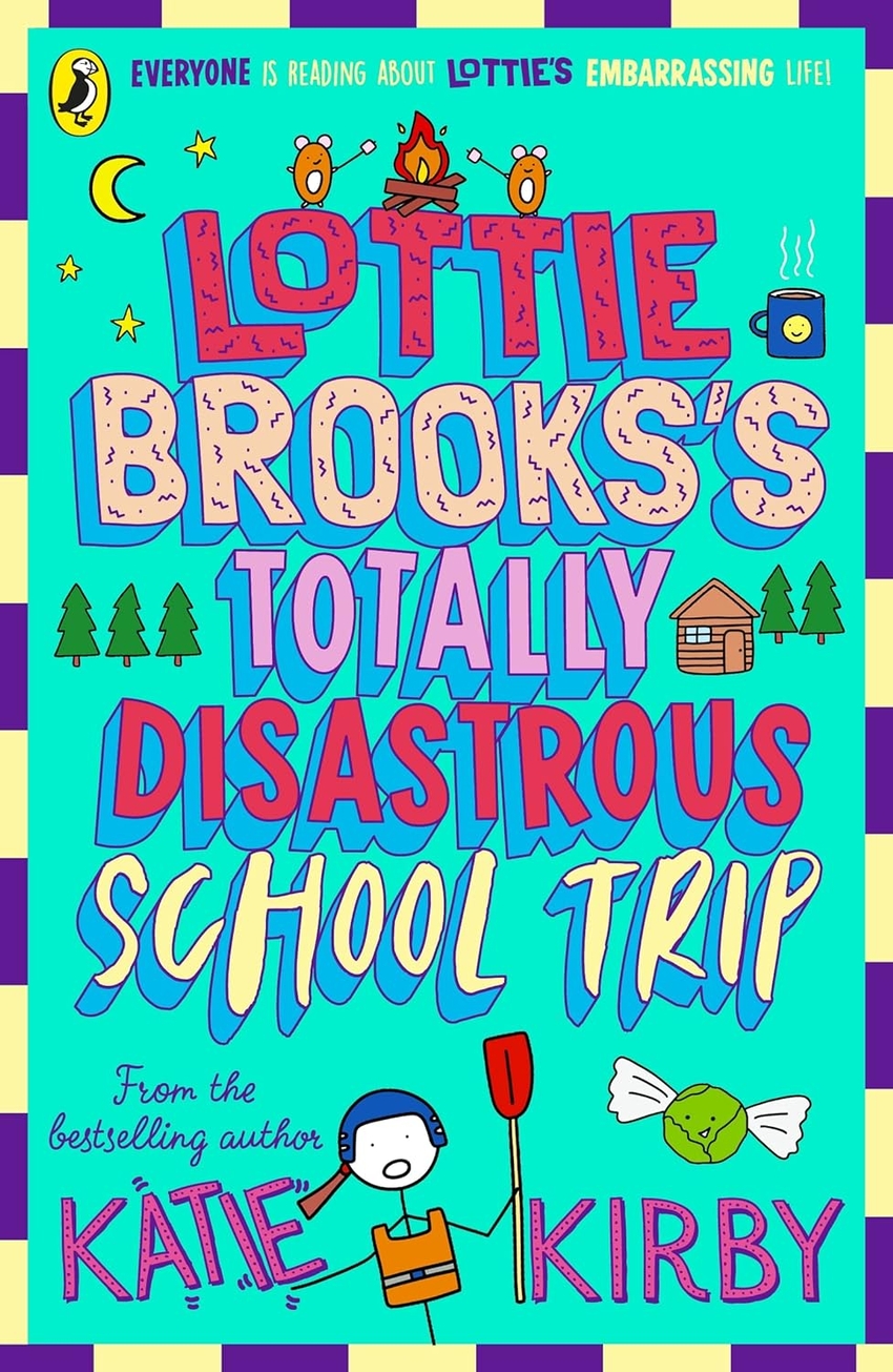 (KIRBY).THE TOTALLY DISASTROUS SCHOOL TRIP OF LOTTIE BROOK