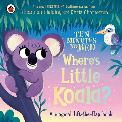TEN MINUTES TO BED: WHERE'S LITTLE KOALA?