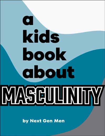 A KIDS BOOK ABOUT MASCULINITY