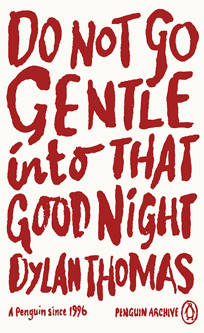 DO NOT GO GENTLE INTO THAT GOOD NIGHT