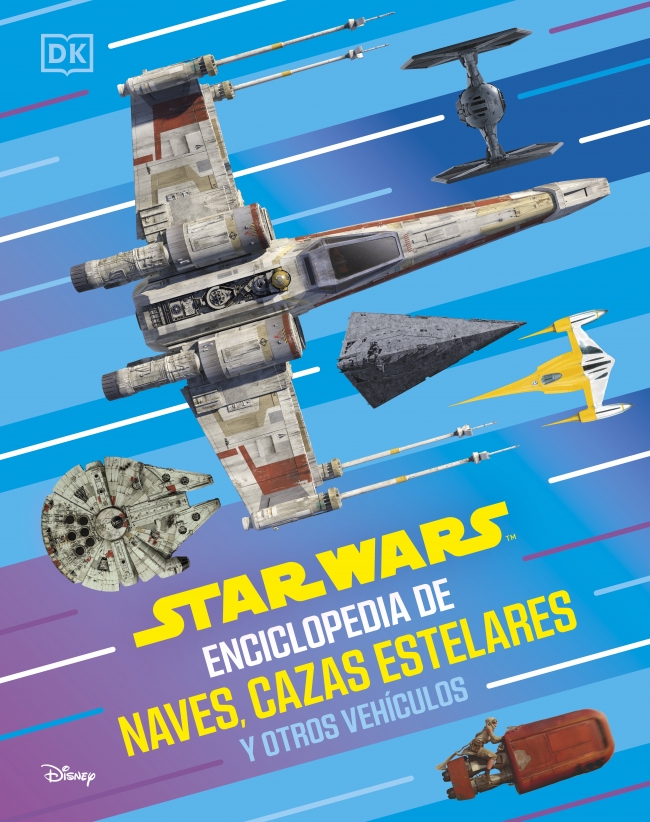 Star Wars Enciclopedia de naves, cazas estelares y otros veh�culos