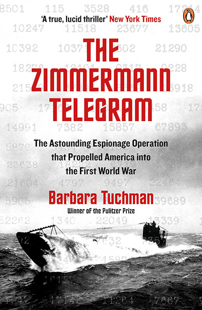 The Zimmermann Telegram : The Astounding Espionage Operation That Propelled Amer