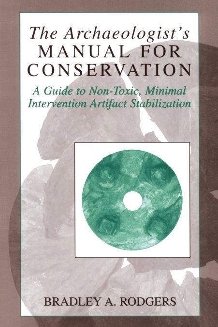 Archaeologist's Manual for Conservation, The