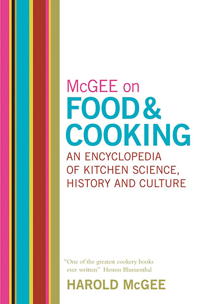McGee on Food and Cooking: An Encyclopedia of Kitchen Science, History and Cultu