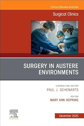 SURGERY IN AUSTERE ENVIRONMENTS.(CLINICS REVIEW ARTICLES)