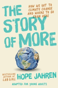 The Story of More (Adapted for Young Adults) : How We Got to Climate Change and