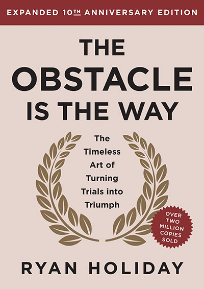 THE OBSTACLE IS THE WAY: 10TH ANNIVERSARY EDITION