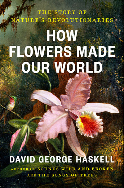 HOW FLOWERS MADE OUR WORLD