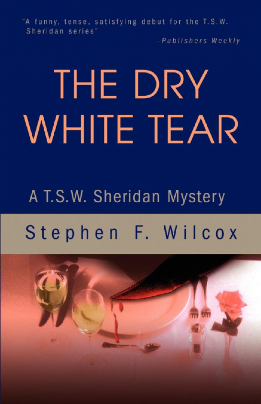The Dry White Tear A T.S.W. Sheridan Mystery - Wilcox, Stephen F.