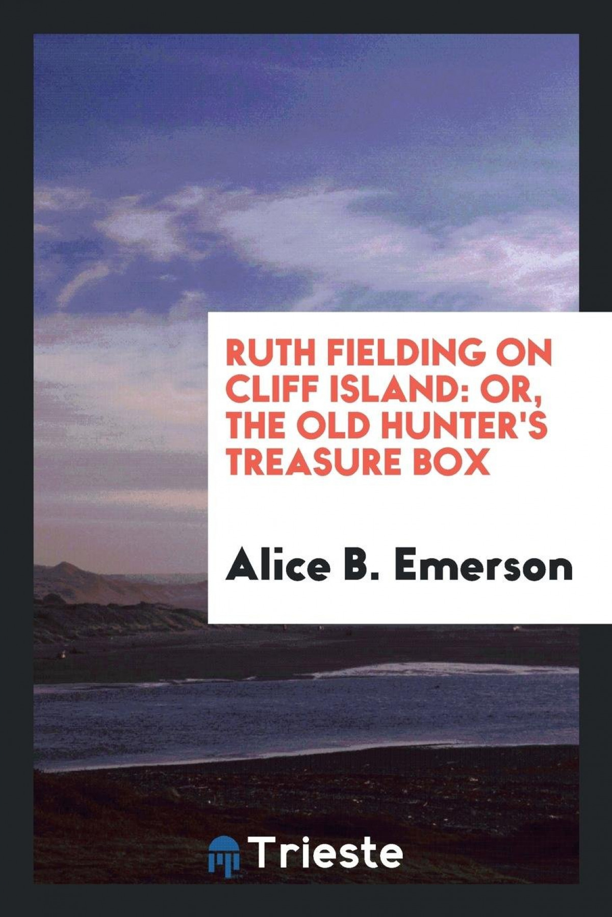 Ruth Fielding on Cliff Island or, the old hunter's treasure box - Emerson, Alice B.