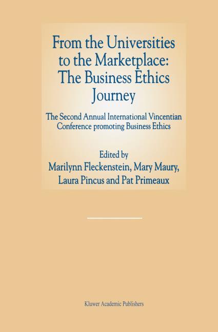 FROM THE UNIVERSITIES TO THE MARKETPLACE: THE BUSINESS ETHICS JOURNEY