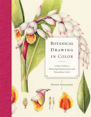 Botanical drawing in color - A basic guide to mastering realistic form and natur