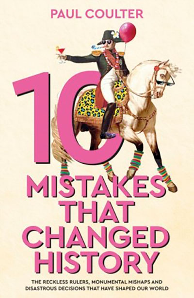10 MISTAKES THAT CHANGED HISTORY