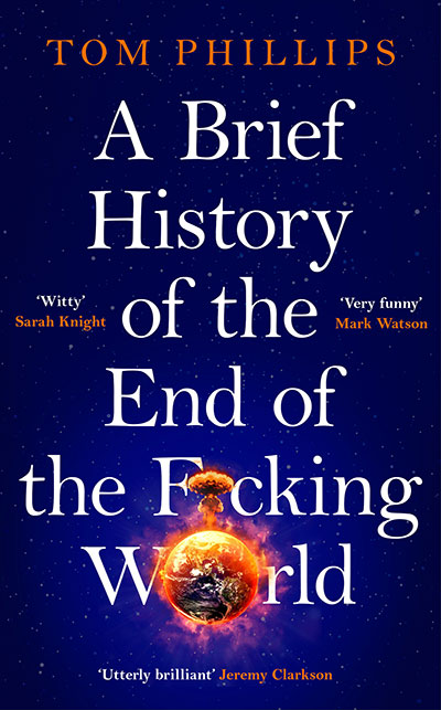 A BRIEF HISTORY OF THE END OF THE F*CKING WORLD