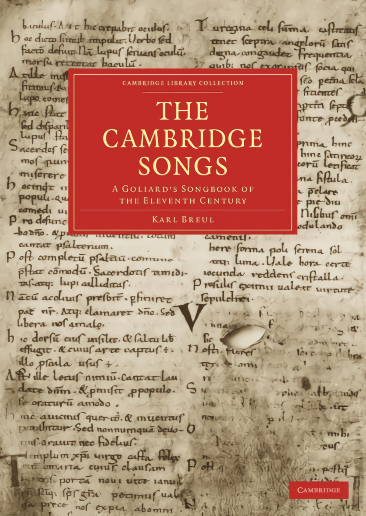 The Cambridge Songs A Goliard's Songbook of the Eleventh Century - Breul,Karl