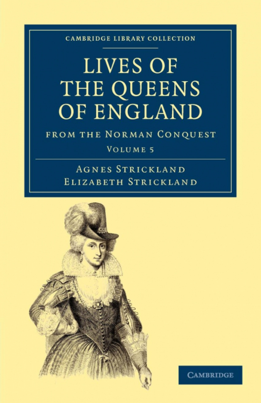 Lives of the Queens of England from the Norman Conquest - Volume 5 - Strickland, Agnes
