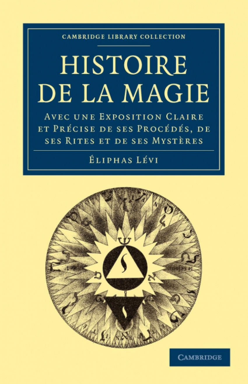 Histoire de La Magie Avec Une Exposition Claire Et Precise de Ses Proc - Levi, Eliphas