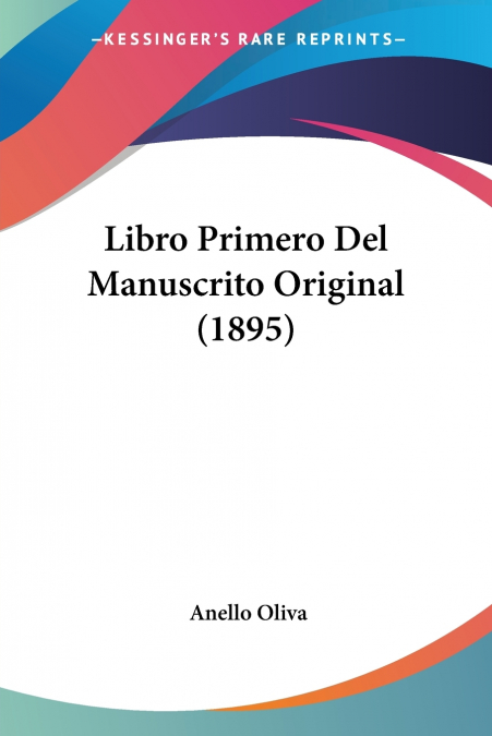 Libro Primero Del Manuscrito Original (1895) - Anello Oliva