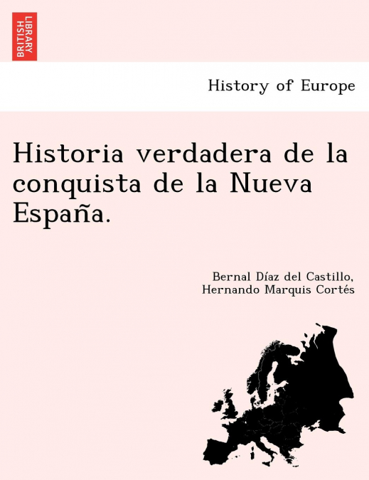 Historia verdadera de la conquista de la Nueva Espana.