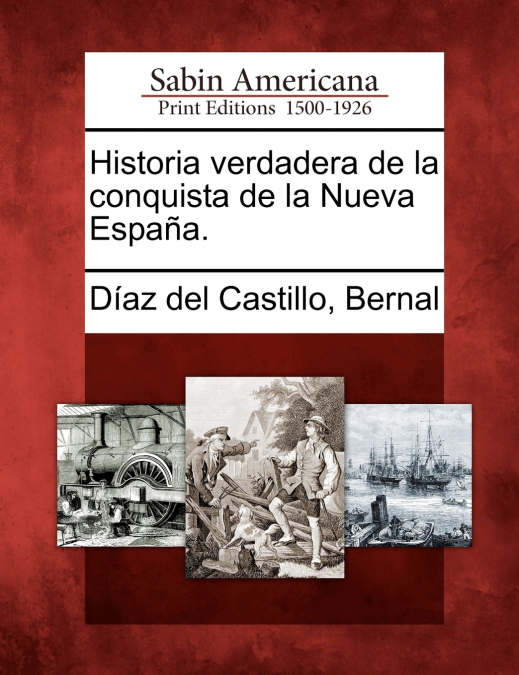 Historia verdadera de la conquista de la Nueva Espa�a.