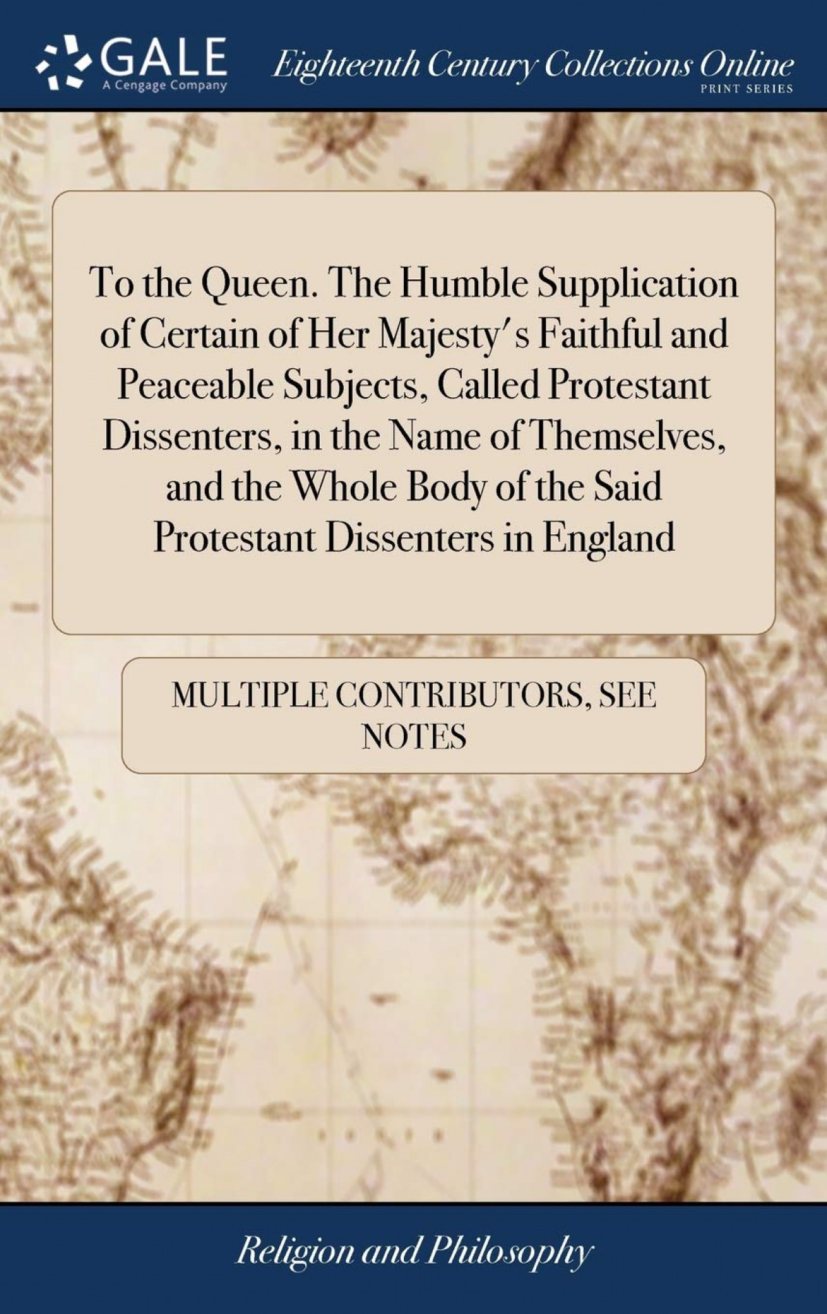 To the Queen. The Humble Supplication of Certain of Her Majesty's Fait - See Notes Multiple Contributors