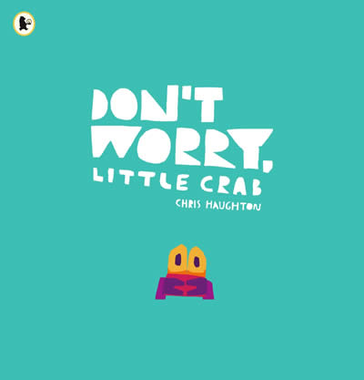 DON�T WORRY LITTLE CRAB
