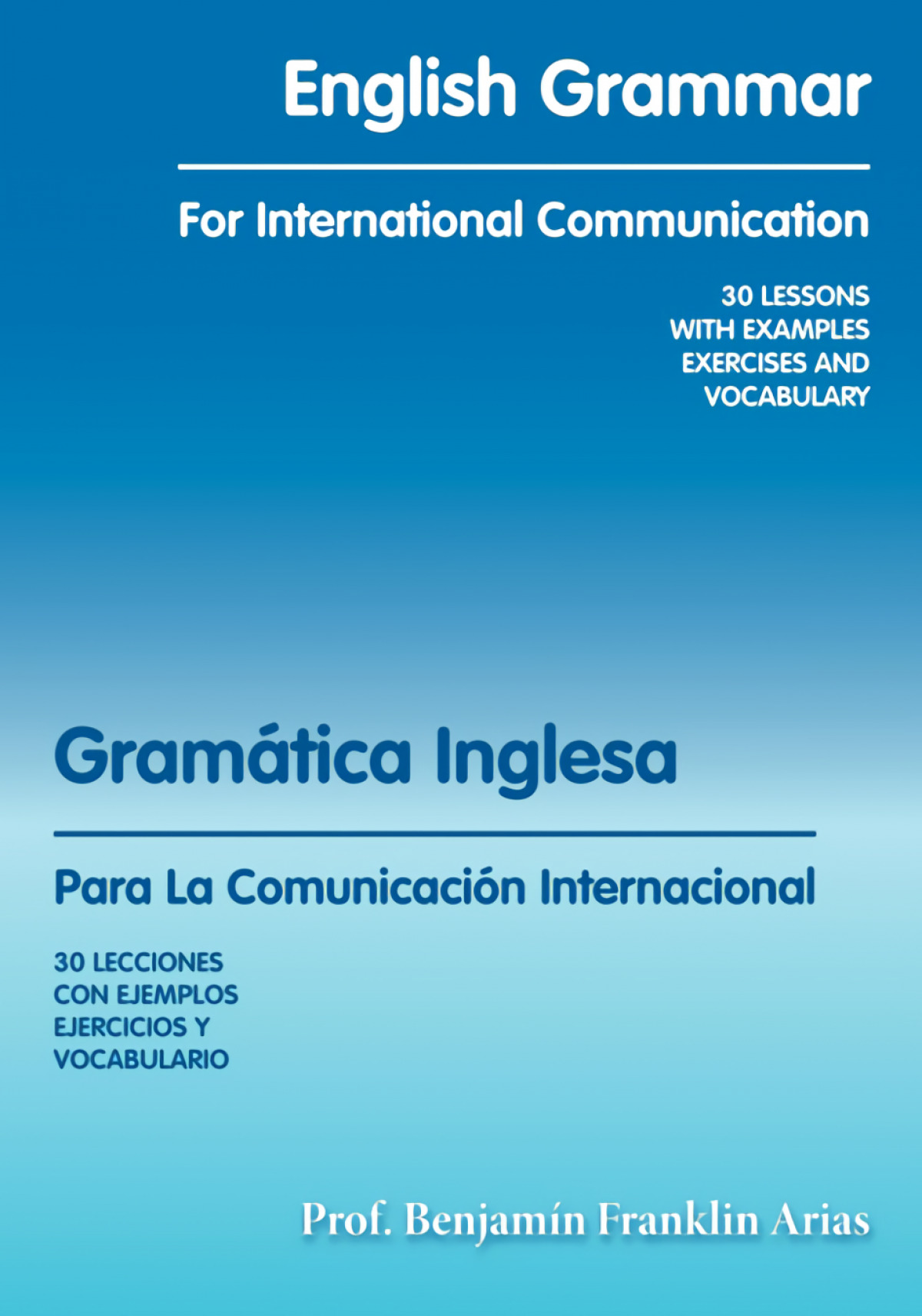 English Grammar for International Communication 30 Lessons with Exampl - Arias, Prof Benjamn Franklin