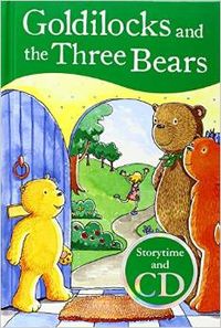 GOLDILOCKS AND THE THREE BEARS (STORYTIME & CD)