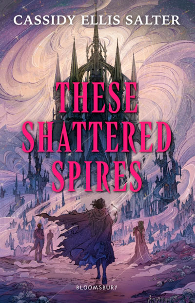 THESE SHATTERED SPIRES