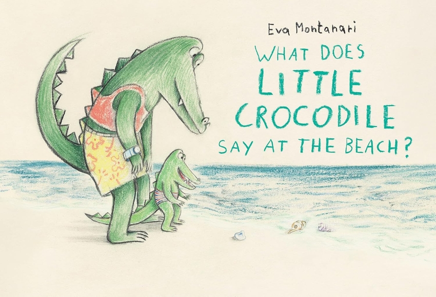 WHAT DOES LITTLE CROCODILE SAY AT THE BEACH?