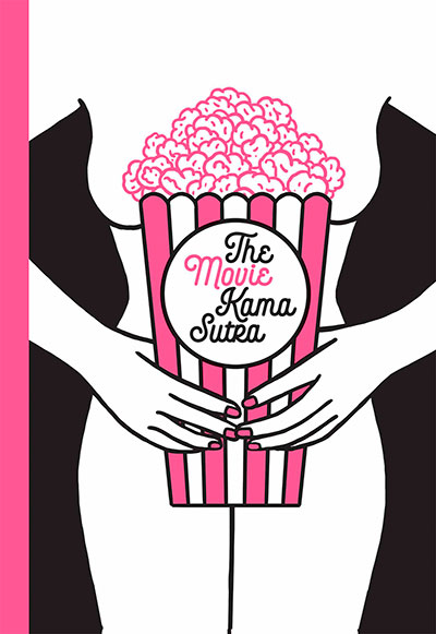 Movie Kama Sutra: 69 Sex Positions for Movie Lovers (Octubre 2018)