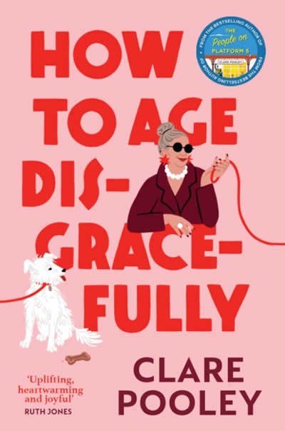 HOW TO AGE DISGRACEFULLY