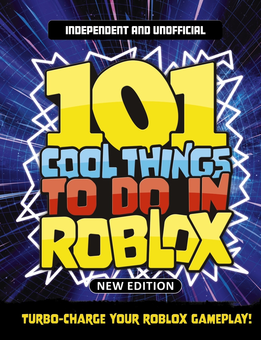 101 Cool Things to Do in Roblox (Independent Unofficial)