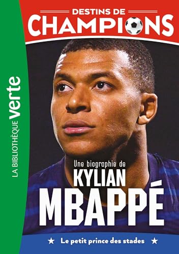 Destins de champions 01 (NED) - Une biographie de Kylian Mbapp�
