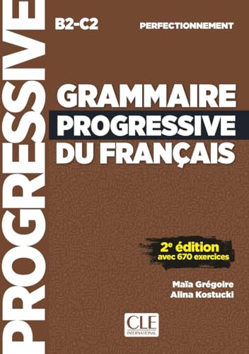 Grammaire progressive du fran�ais. Perfectionnement. B2.C2. 2e �dition