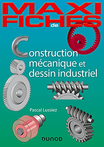 MAXI FICHES - CONSTRUCTION M�CANIQUE ET DE DESSIN INDUSTRIEL