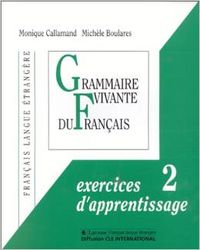 GRAMMAIRE VIVANTE DU FRANCAIS EXERCICES D`APPRENTISSAGE 2