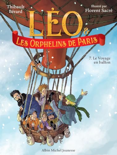 L�o et les Orphelins de Paris - tome 7 - Le Voyage en ballon