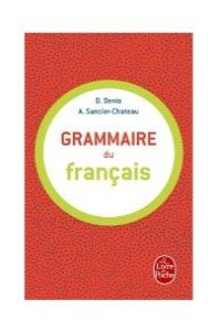 Grammaire francaise (guides langue francaise) - Denis, Delphine / Sancier-chateau, Anne