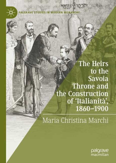 The Heirs to the Savoia Throne and the Construction of ?Italianit�?, 1860-1900