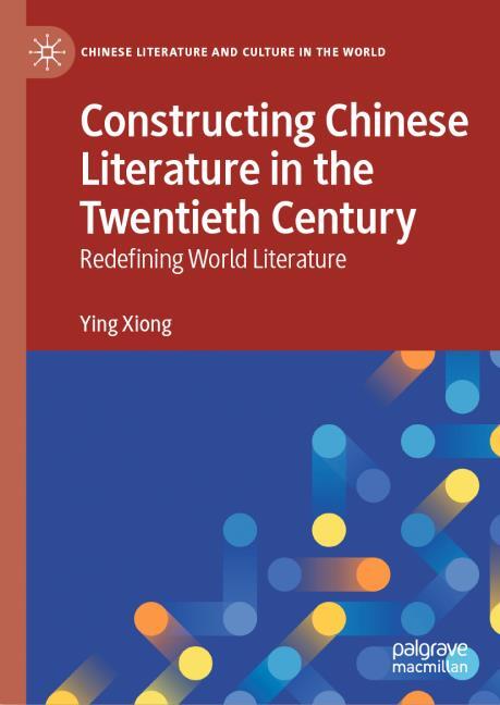 Constructing Chinese Literature in the Twentieth Century