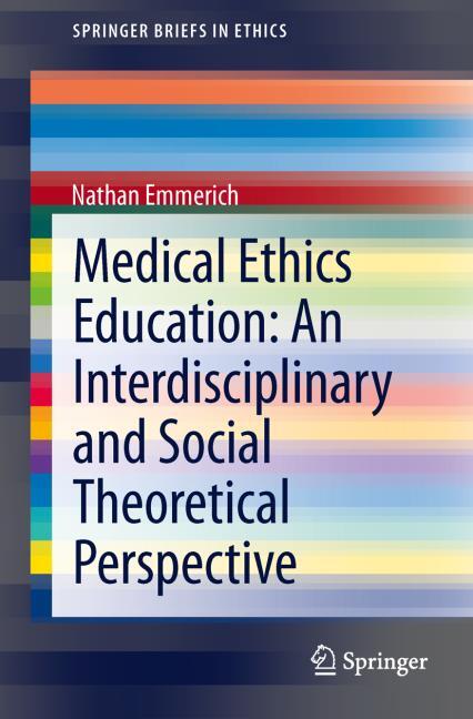 Medical Ethics Education: An Interdisciplinary and Social Theoretical Perspectiv