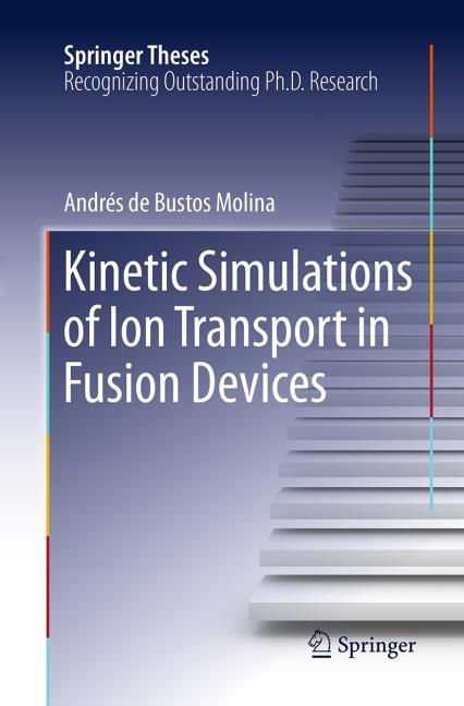 Kinetic Simulations of Ion Transport in Fusion Devices