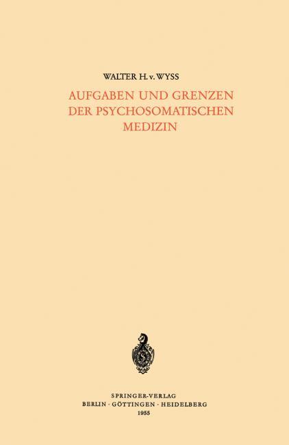 AUFGABEN UND GRENZEN DER PSYCHOSOMATISCHEN MEDIZIN