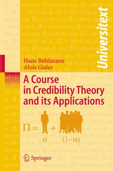 A COURSE IN CREDIBILITY THEORY AND ITS APPLICATIONS.